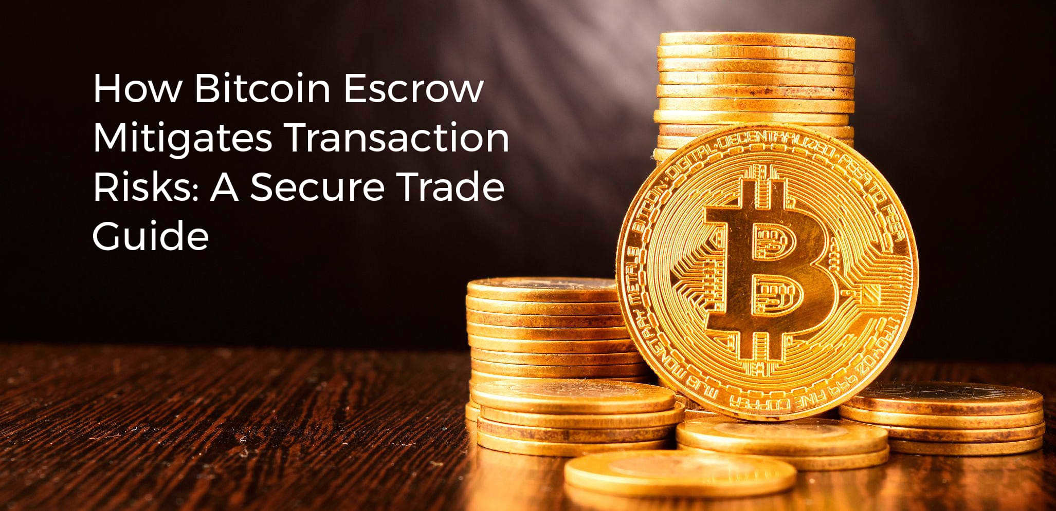 Secure Trade How Bitcoin Escrow Mitigates Transaction Risks: A Secure Trade Guide