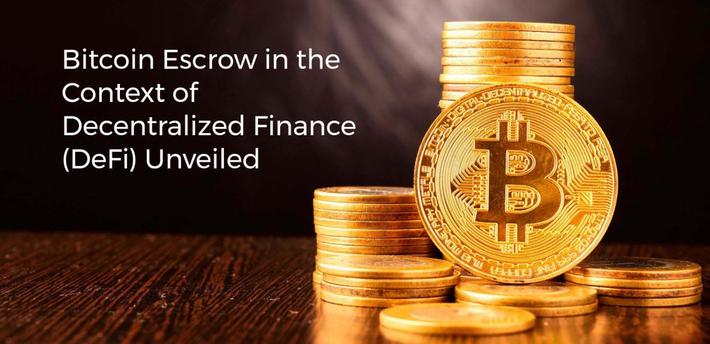 Bitcoin Escrow in the Context of Decentralized Finance (DeFi) Unveiled